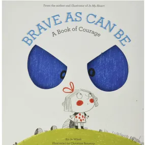 Brave As Can Be: A Book of Courage